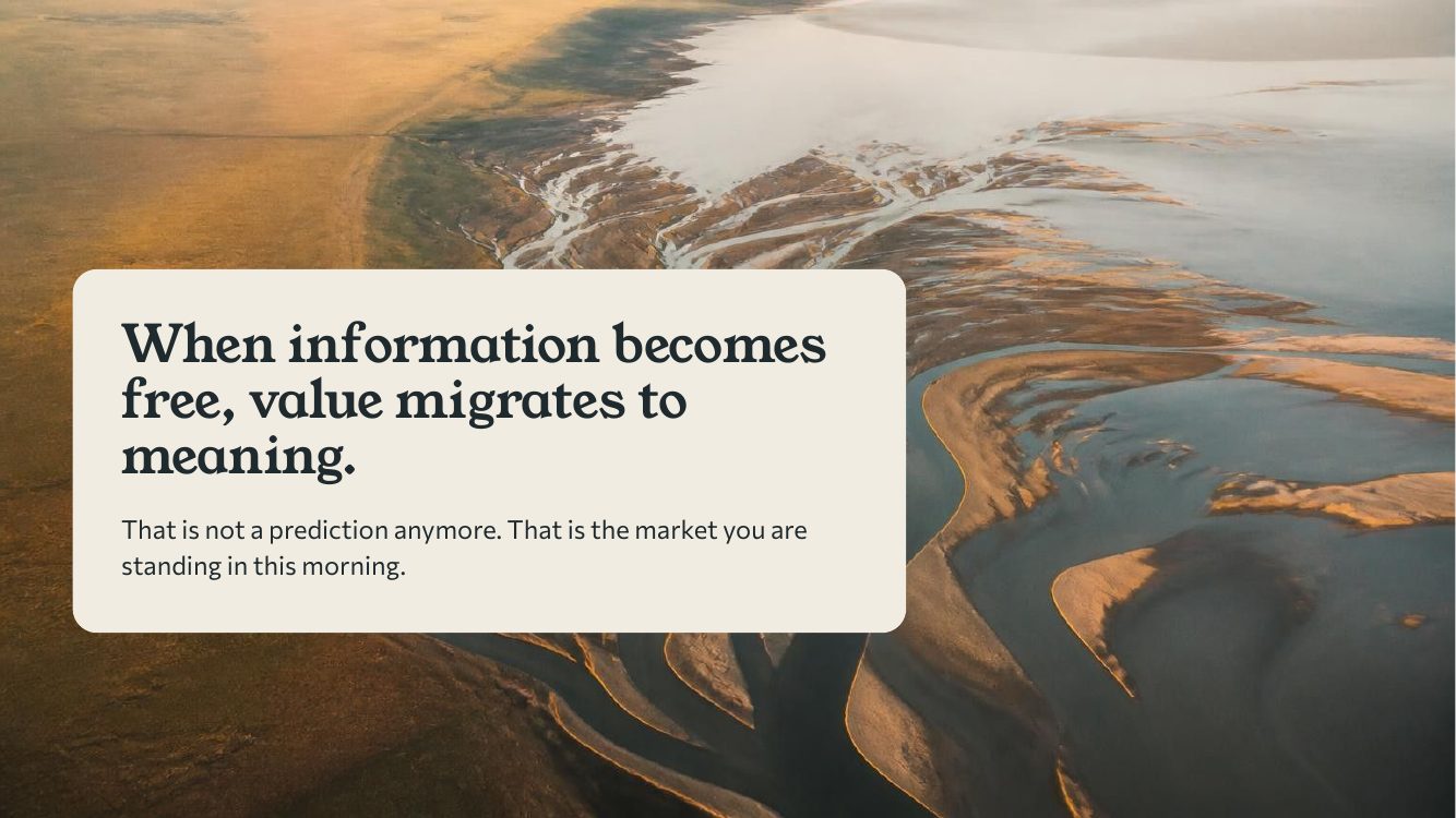 When information becomes free, value migrates to meaning