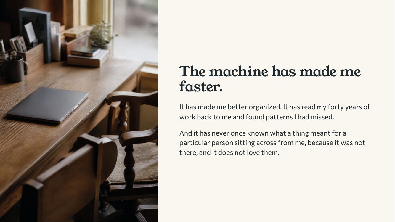 The machine has made me faster